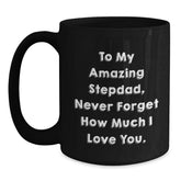 Funny Stepdad Gifts from Men to Stepdads - To My Amazing Stepdad Never Forget How Much I Love You Christmas Unique Gifts for Him Black Coffee Mug - Main